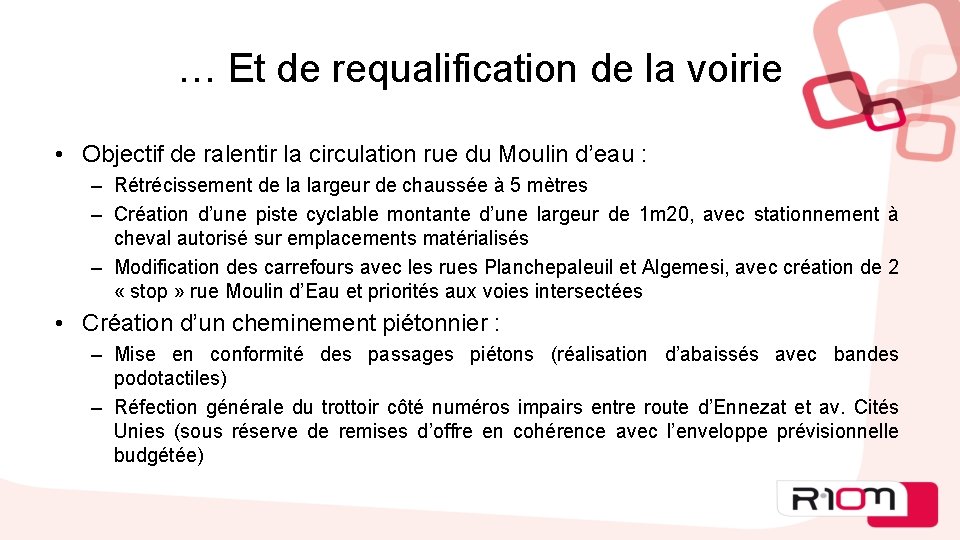 … Et de requalification de la voirie • Objectif de ralentir la circulation rue