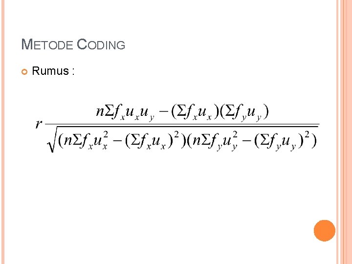METODE CODING Rumus : METODE CODING Rumus :