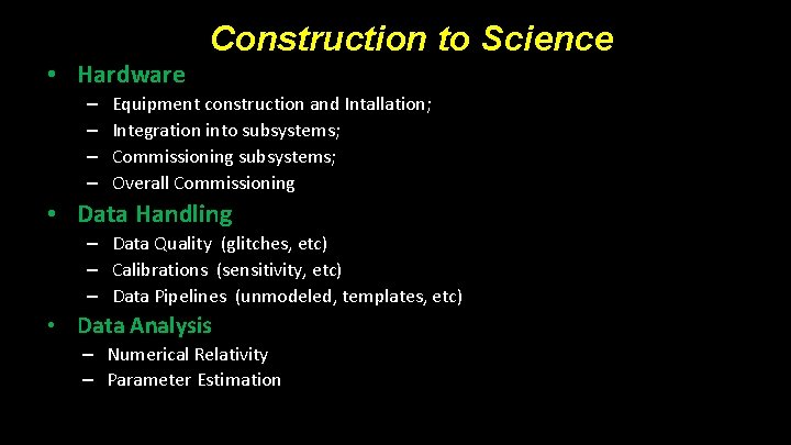  • Hardware – – Construction to Science Equipment construction and Intallation; Integration into