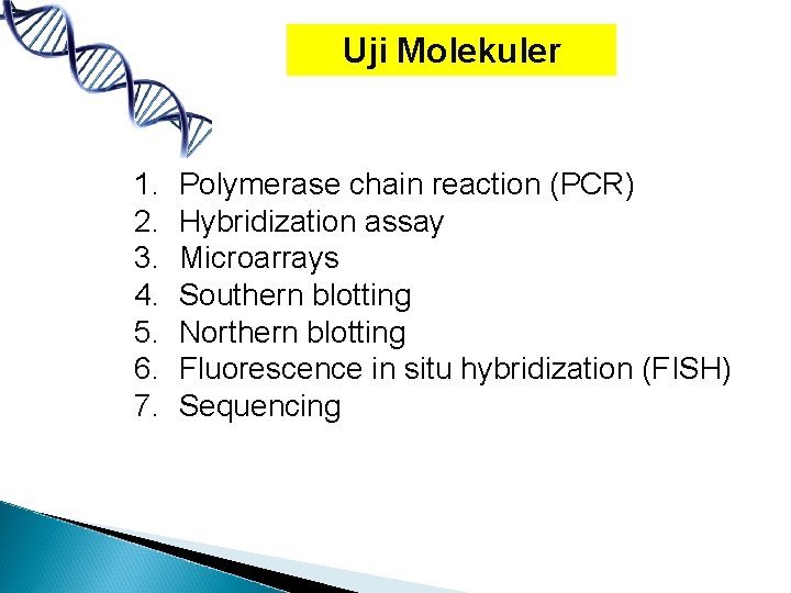 Uji Molekuler 1. 2. 3. 4. 5. 6. 7. Polymerase chain reaction (PCR) Hybridization