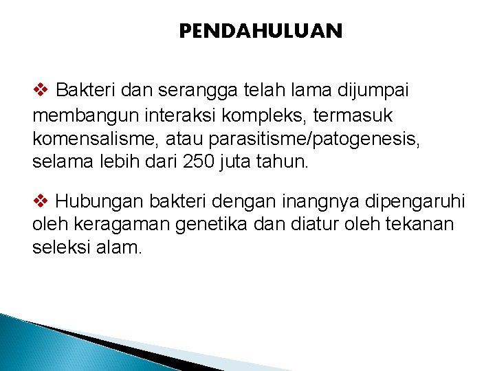 PENDAHULUAN v Bakteri dan serangga telah lama dijumpai membangun interaksi kompleks, termasuk komensalisme, atau