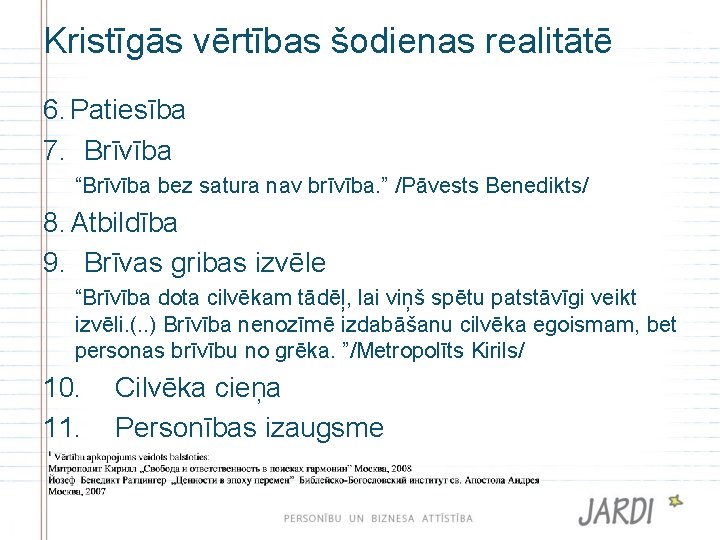 Kristīgās vērtības šodienas realitātē 6. Patiesība 7. Brīvība “Brīvība bez satura nav brīvība. ”