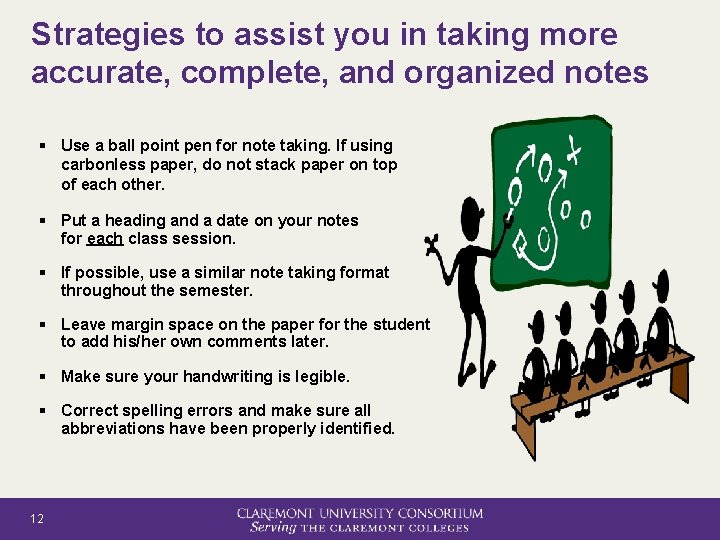 Strategies to assist you in taking more accurate, complete, and organized notes § Use