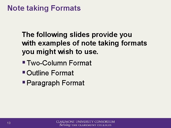 Note taking Formats The following slides provide you with examples of note taking formats
