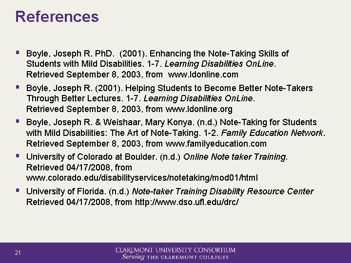 References § Boyle, Joseph R. Ph. D. (2001). Enhancing the Note-Taking Skills of Students