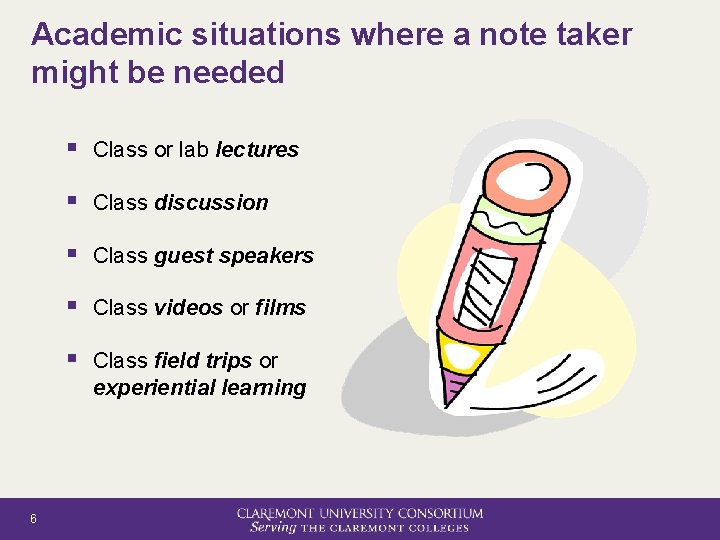 Academic situations where a note taker might be needed § Class or lab lectures
