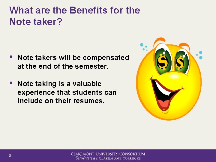 What are the Benefits for the Note taker? § Note takers will be compensated