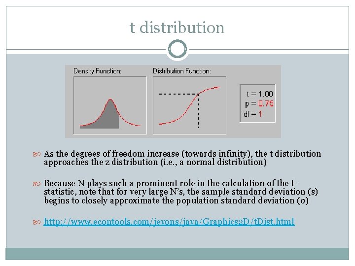 t distribution As the degrees of freedom increase (towards infinity), the t distribution approaches