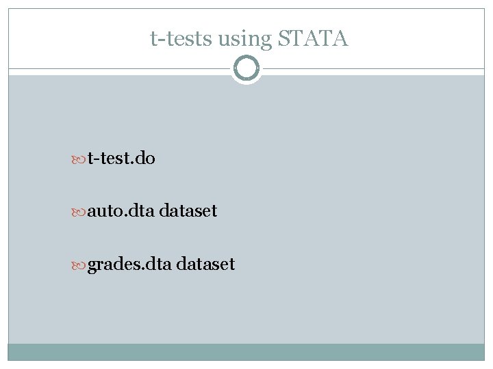 t-tests using STATA t-test. do auto. dta dataset grades. dta dataset 