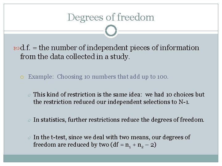 Degrees of freedom d. f. = the number of independent pieces of information from