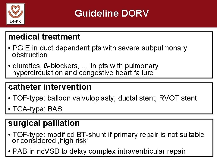 Guideline DORV medical treatment • PG E in duct dependent pts with severe subpulmonary