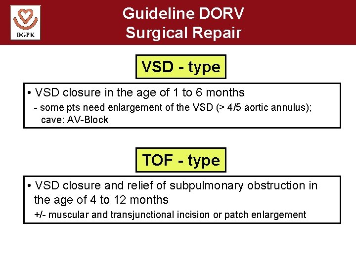 Guideline DORV Surgical Repair VSD - type • VSD closure in the age of