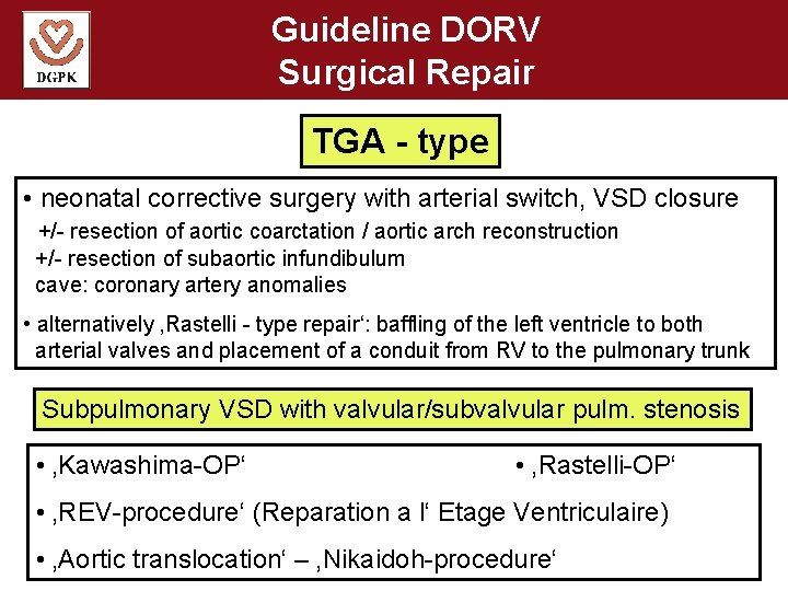 Guideline DORV Surgical Repair TGA - type • neonatal corrective surgery with arterial switch,