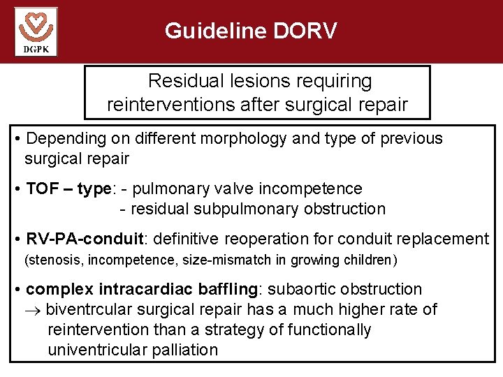 Guideline DORV Residual lesions requiring reinterventions after surgical repair • Depending on different morphology