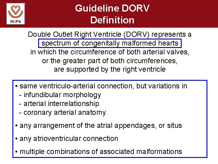 Guideline DORV Definition Double Outlet Right Ventricle (DORV) represents a spectrum of congenitally malformed