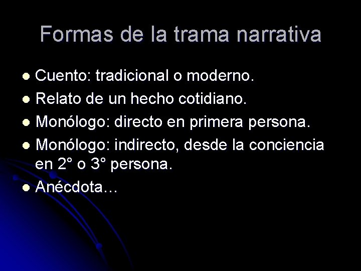 Formas de la trama narrativa Cuento: tradicional o moderno. l Relato de un hecho