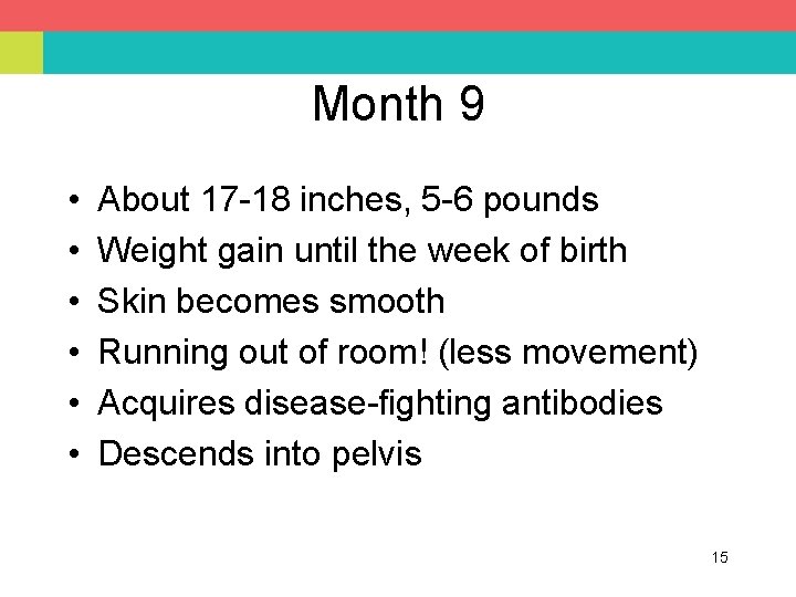 Month 9 • • • About 17 -18 inches, 5 -6 pounds Weight gain