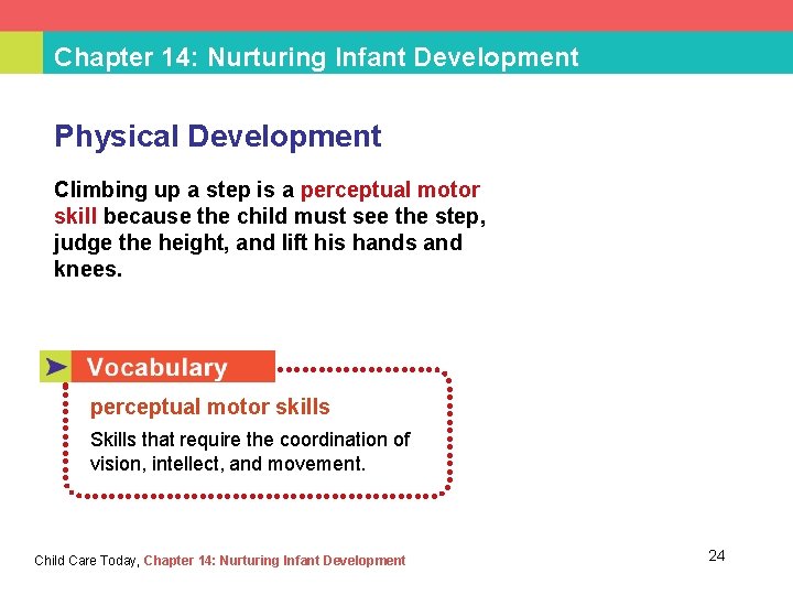 Chapter 14: Nurturing Infant Development Physical Development Climbing up a step is a perceptual