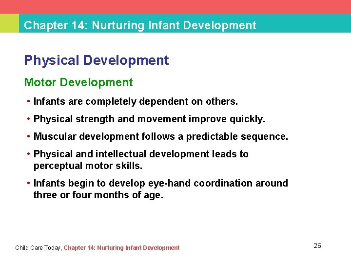 Chapter 14: Nurturing Infant Development Physical Development Motor Development • Infants are completely dependent