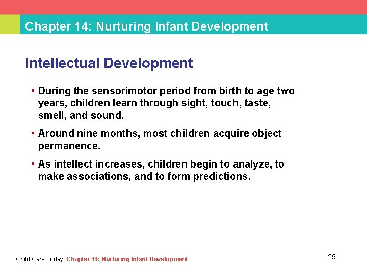 Chapter 14: Nurturing Infant Development Intellectual Development • During the sensorimotor period from birth