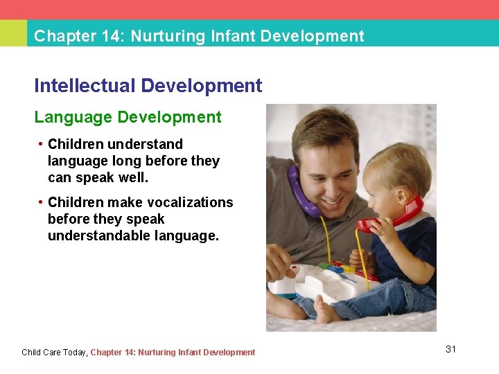 Chapter 14: Nurturing Infant Development Intellectual Development Language Development • Children understand language long