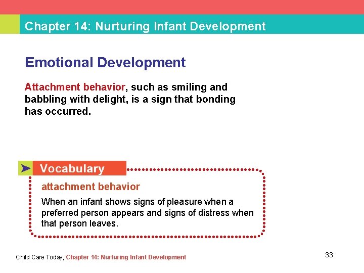 Chapter 14: Nurturing Infant Development Emotional Development Attachment behavior, such as smiling and babbling