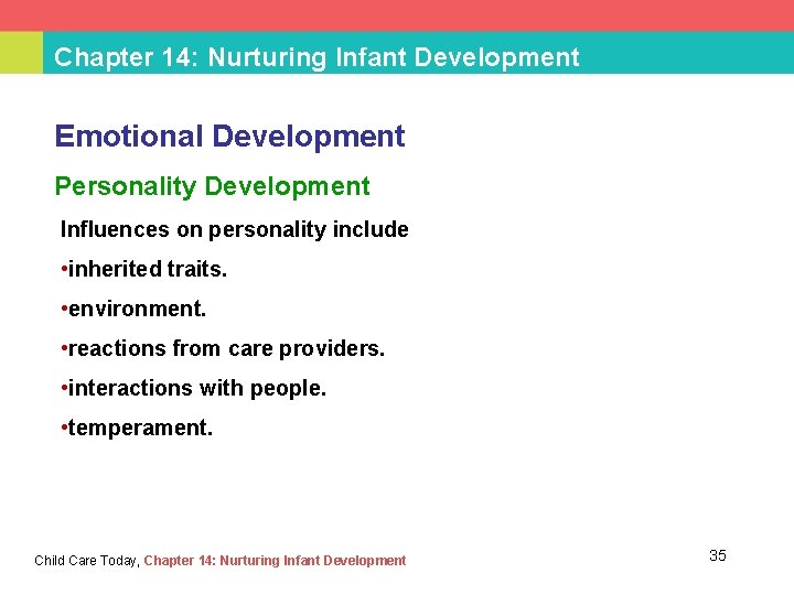 Chapter 14: Nurturing Infant Development Emotional Development Personality Development Influences on personality include •