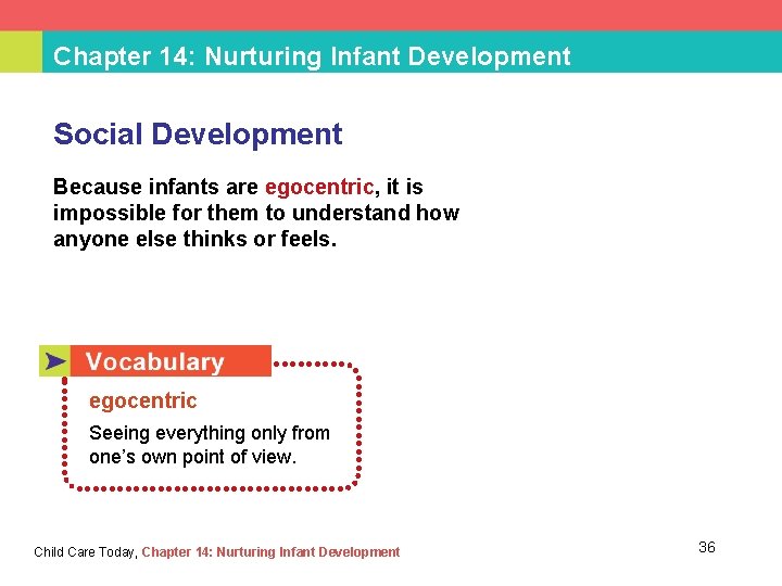 Chapter 14: Nurturing Infant Development Social Development Because infants are egocentric, it is impossible