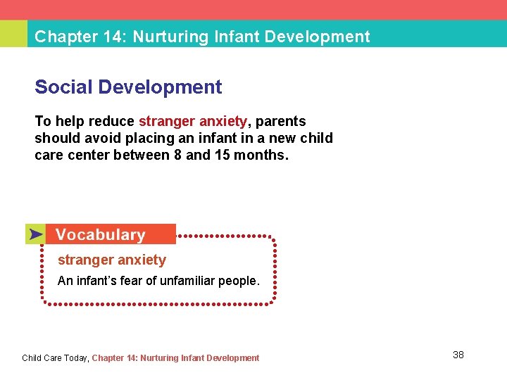 Chapter 14: Nurturing Infant Development Social Development To help reduce stranger anxiety, parents should