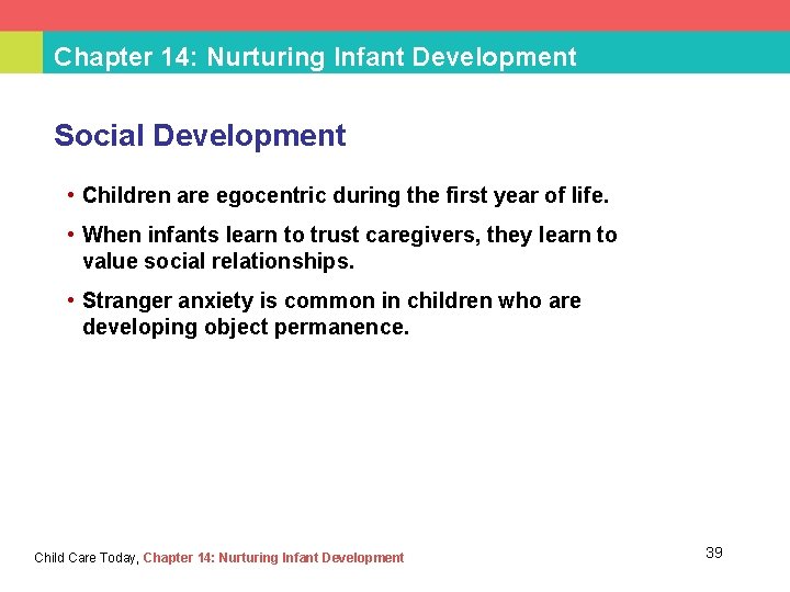Chapter 14: Nurturing Infant Development Social Development • Children are egocentric during the first