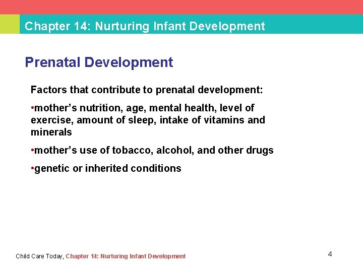 Chapter 14: Nurturing Infant Development Prenatal Development Factors that contribute to prenatal development: •