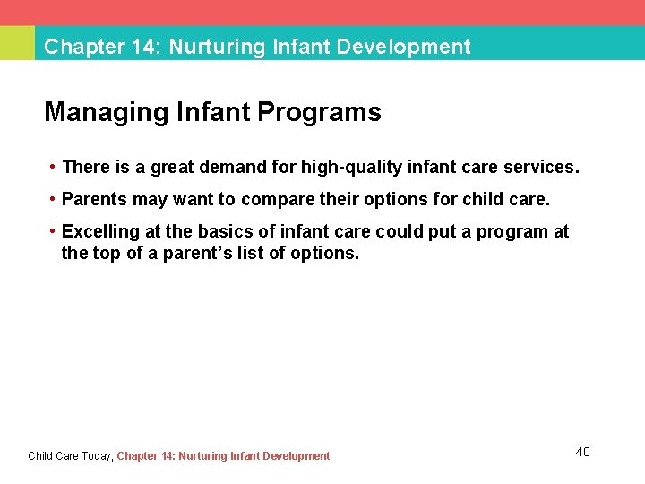 Chapter 14: Nurturing Infant Development Managing Infant Programs • There is a great demand