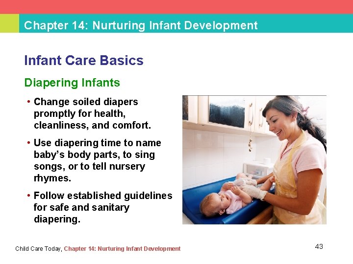 Chapter 14: Nurturing Infant Development Infant Care Basics Diapering Infants • Change soiled diapers