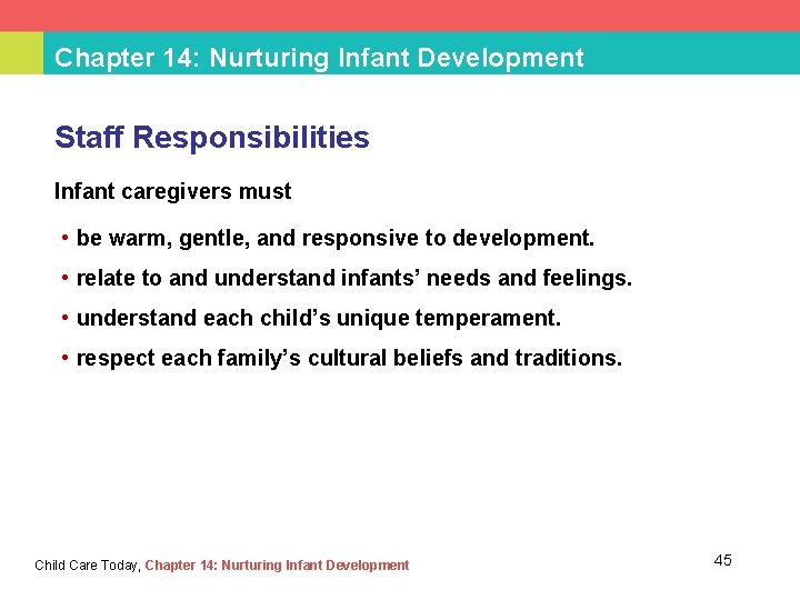 Chapter 14: Nurturing Infant Development Staff Responsibilities Infant caregivers must • be warm, gentle,