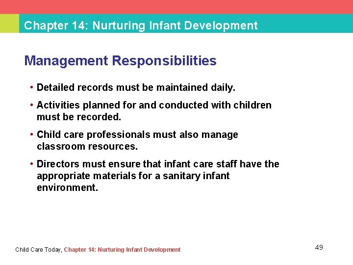 Chapter 14: Nurturing Infant Development Management Responsibilities • Detailed records must be maintained daily.