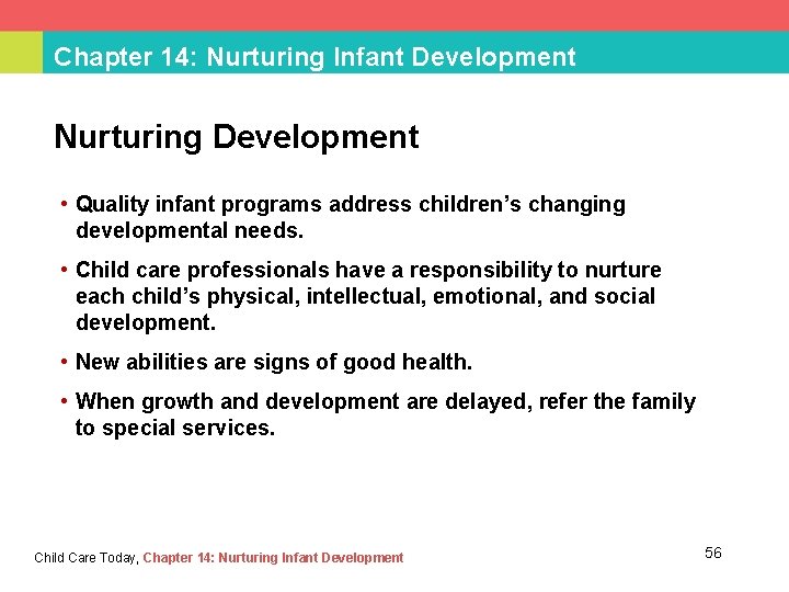Chapter 14: Nurturing Infant Development Nurturing Development • Quality infant programs address children’s changing