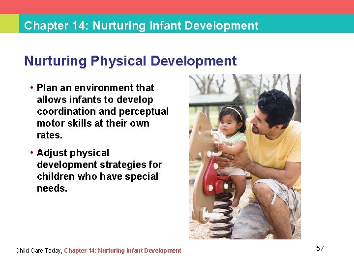 Chapter 14: Nurturing Infant Development Nurturing Physical Development • Plan an environment that allows