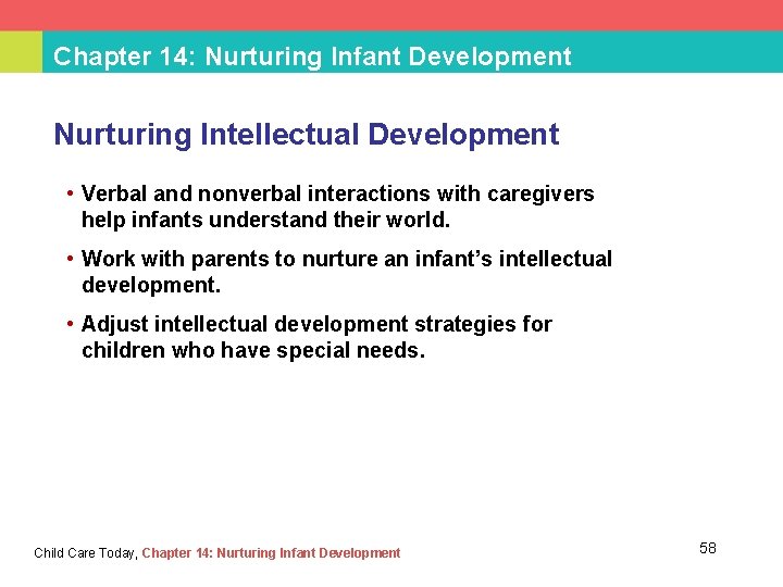 Chapter 14: Nurturing Infant Development Nurturing Intellectual Development • Verbal and nonverbal interactions with