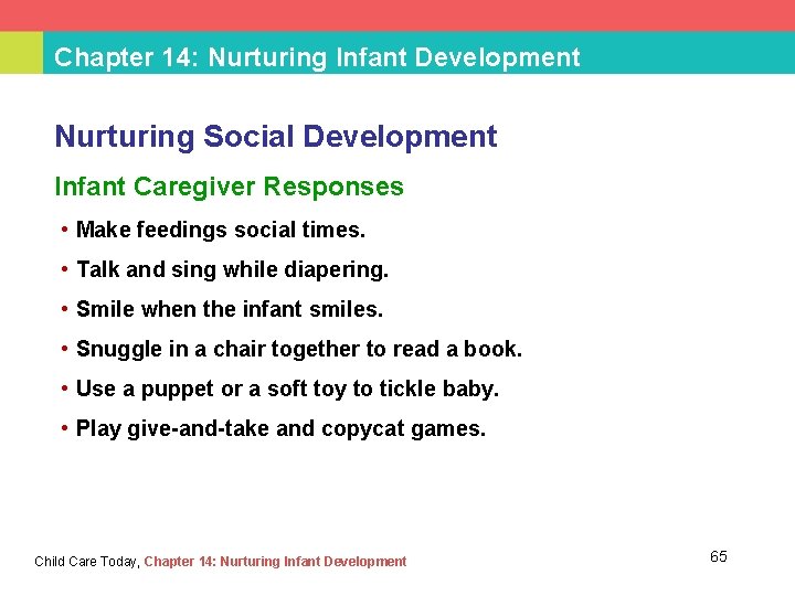 Chapter 14: Nurturing Infant Development Nurturing Social Development Infant Caregiver Responses • Make feedings
