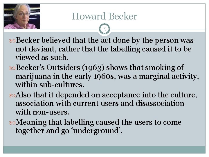 Howard Becker 5 Becker believed that the act done by the person was not