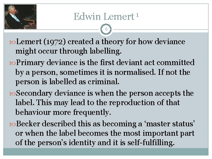 Edwin Lemert 1 6 Lemert (1972) created a theory for how deviance might occur