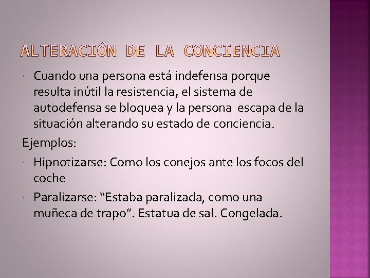 Cuando una persona está indefensa porque resulta inútil la resistencia, el sistema de autodefensa