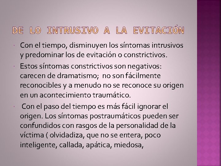  Con el tiempo, disminuyen los síntomas intrusivos y predominar los de evitación o