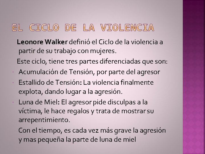 Leonore Walker definió el Ciclo de la violencia a partir de su trabajo con