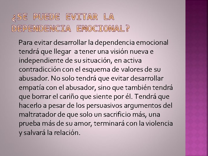  Para evitar desarrollar la dependencia emocional tendrá que llegar a tener una visión