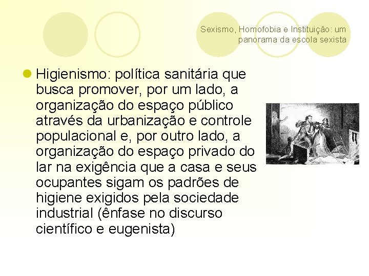 Sexismo, Homofobia e Instituição: um panorama da escola sexista l Higienismo: política sanitária que