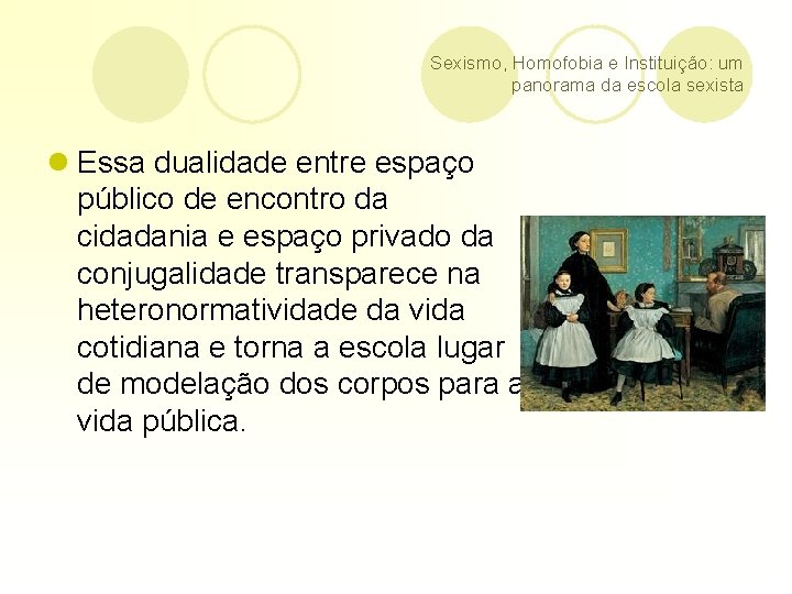 Sexismo, Homofobia e Instituição: um panorama da escola sexista l Essa dualidade entre espaço