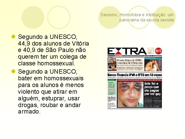 Sexismo, Homofobia e Instituição: um panorama da escola sexista l Segundo a UNESCO, 44,