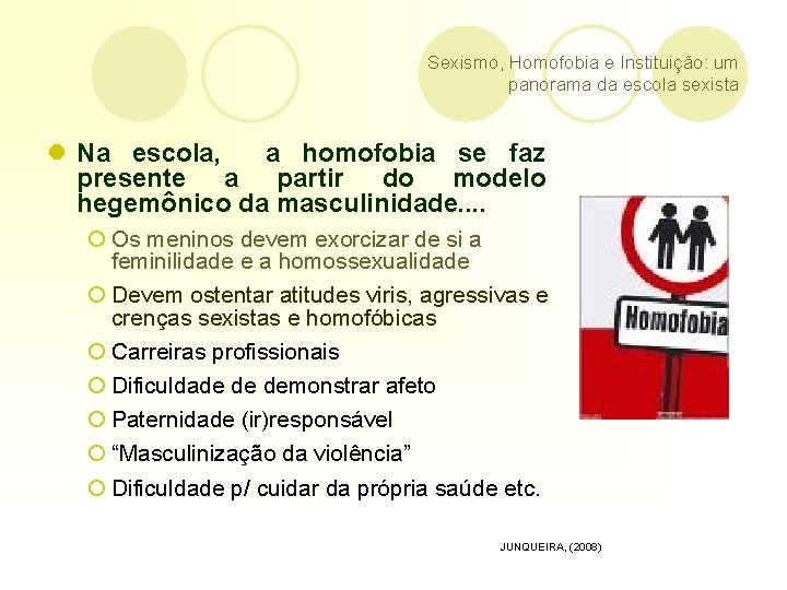 Sexismo, Homofobia e Instituição: um panorama da escola sexista l Na escola, a homofobia