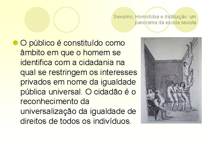 Sexismo, Homofobia e Instituição: um panorama da escola sexista l O público é constituído